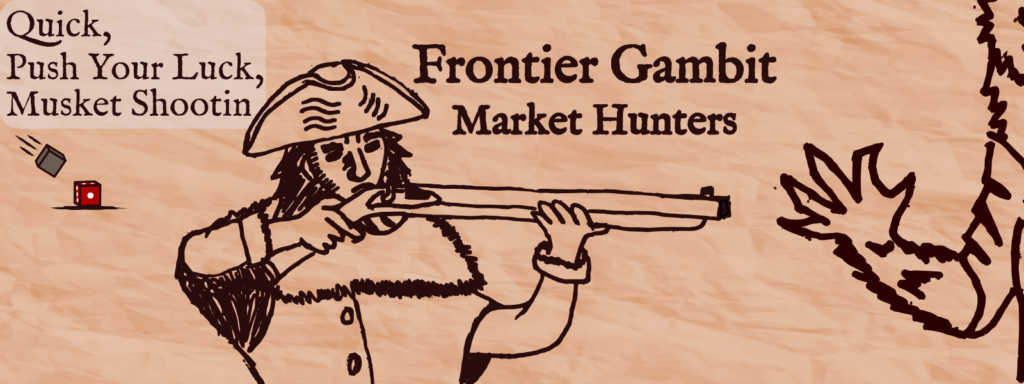 Title Image for Frontier Gambit Market Hunters board game. Showing a man with a musket that has square barrel aiming at a werewolf hand. The game is described at quick, push your luck, and musket shooting. 1 to 4 players, 20 minute rounds, ages 14 and up. Published by Herb and Howl games.
